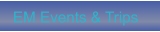 EM Events & Trips